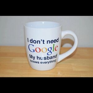 Google Ceramic Coffee Mug Cup "I Don't need Google my Husband Knows Everything"